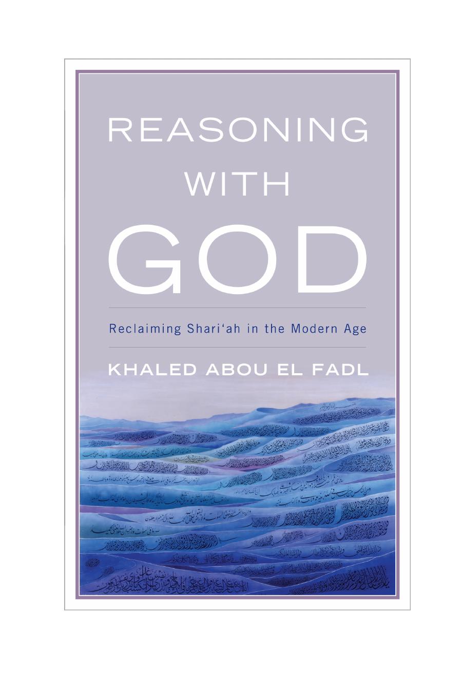Reasoning With God Reclaiming Shariah In The Modern Age Khaled Abou El Fadl