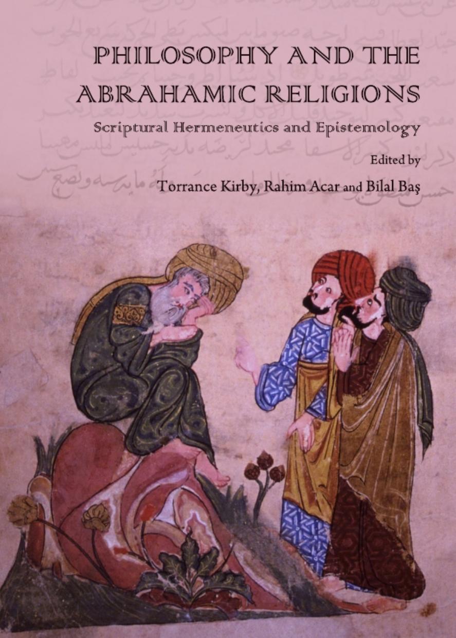 Philosophy And The Abrahamic Religions Scriptural Hermeneutics And Epistemology Torrance Kirby Rahim Acar