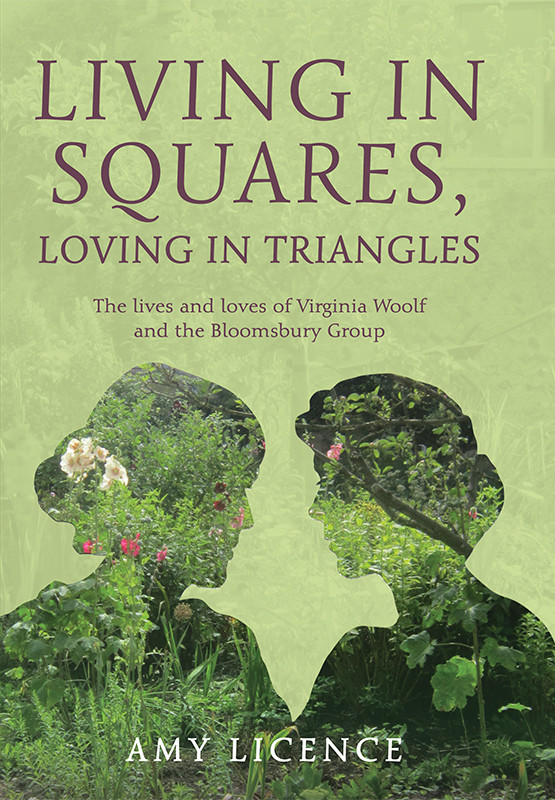 Living In Squares Loving In Triangles The Lives And Loves Of Viginia Woolf And The Bloomsbury Group Amy Licence