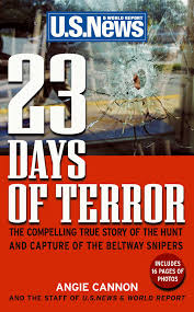 23 Days Of Terror The Compelling True Story Of The Hunt And Capture Of The Beltway Snipers Angie Cannon