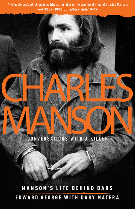 Charlie Manson Conversations With A Killer Mansons Life Behind Bars Edward George Dary Matera
