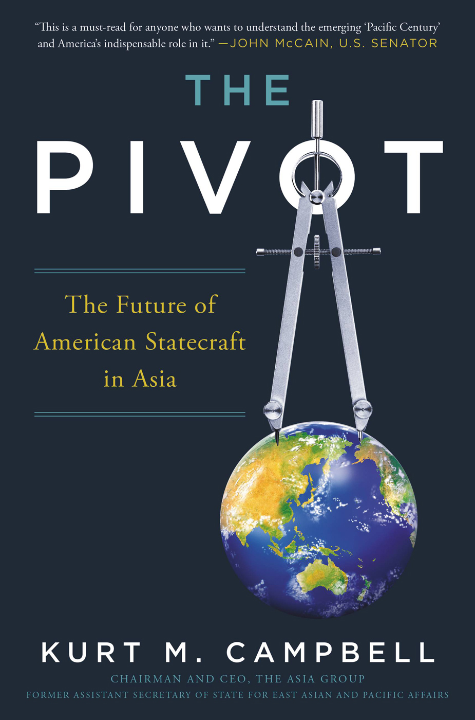 The Pivot The Future Of American Statecraft In Asia Kurt Campbell