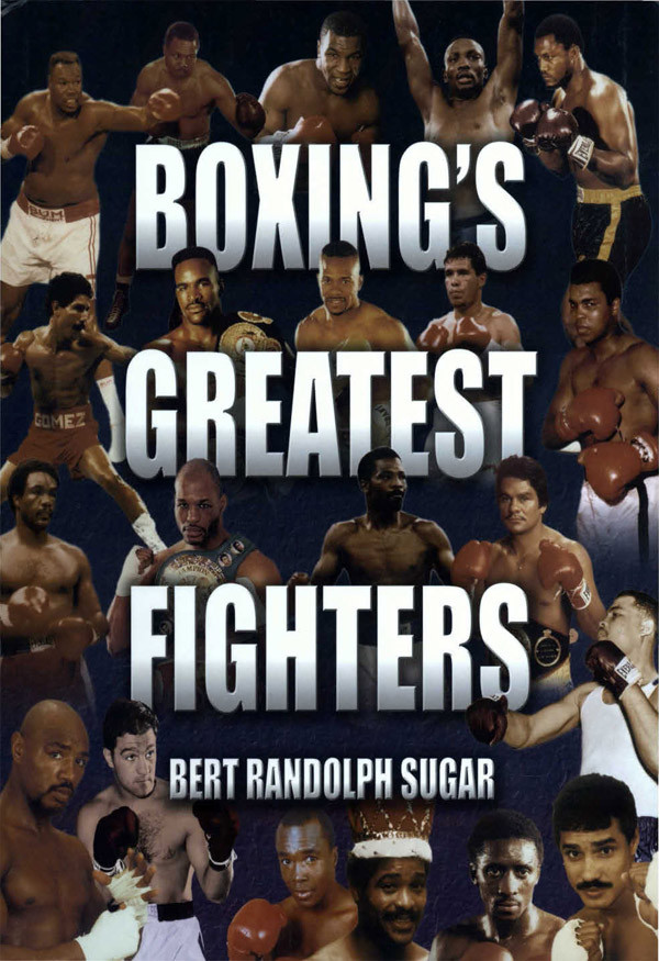 Boxings Greatest Fighters Bert Randolph Sugar