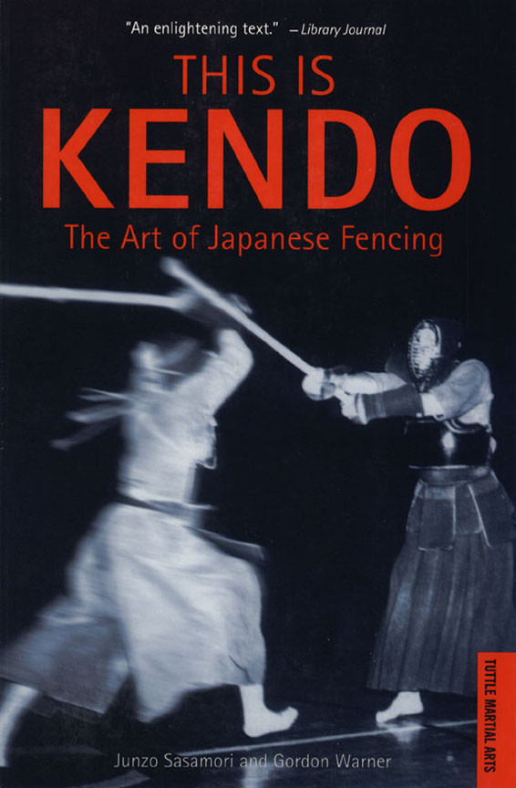 This Is Kendo The Art Of Japanese Fencing Junzo Sasamori Gordon Warner