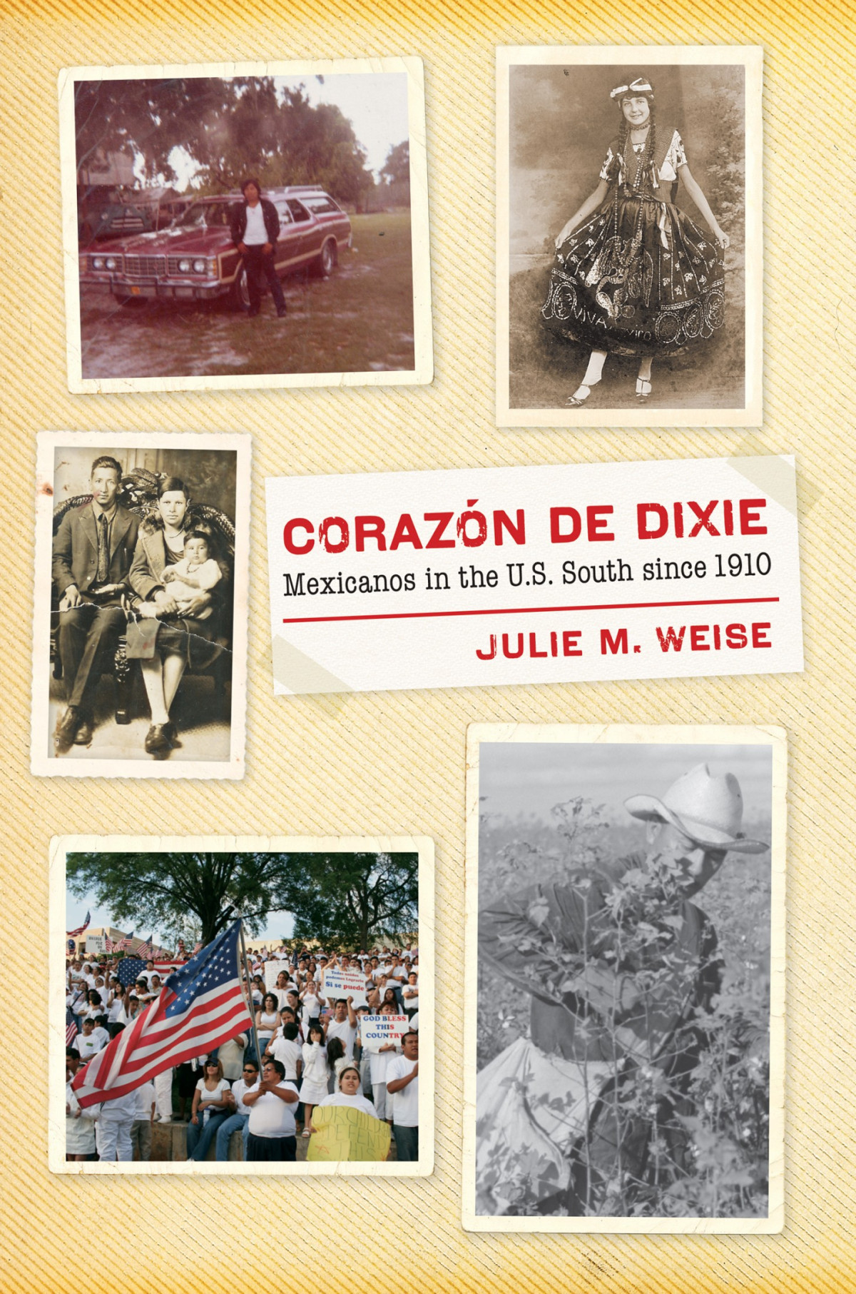 Corazn De Dixie Mexicanos In The Us South Since 1910 Julie M Weise