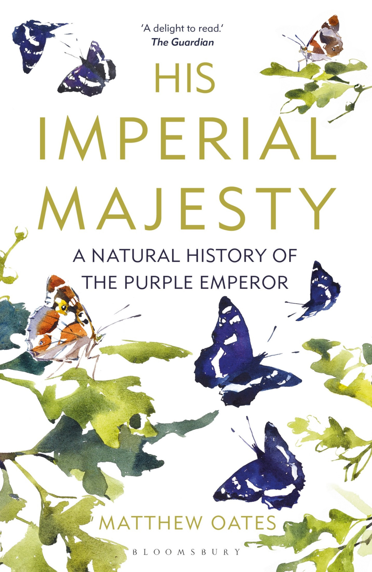 His Imperial Majesty A Natural History Of The Purple Emperor Matthew Oates