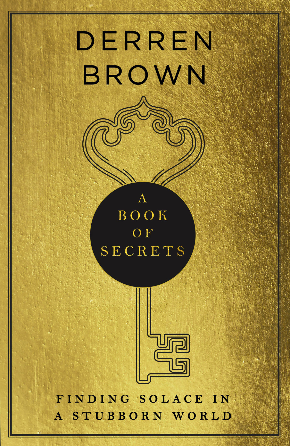 A Book Of Secrets How To Find Comfort In A Turbulent World The Instant Sunday Times Bestseller Derren Brown