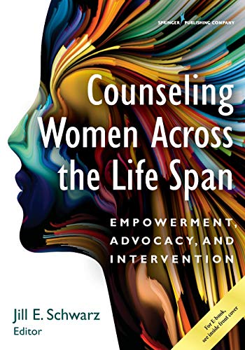 Counseling Women Across The Life Span Empowerment Advocacy And Intervention 1st Edition Jill E Schwarz