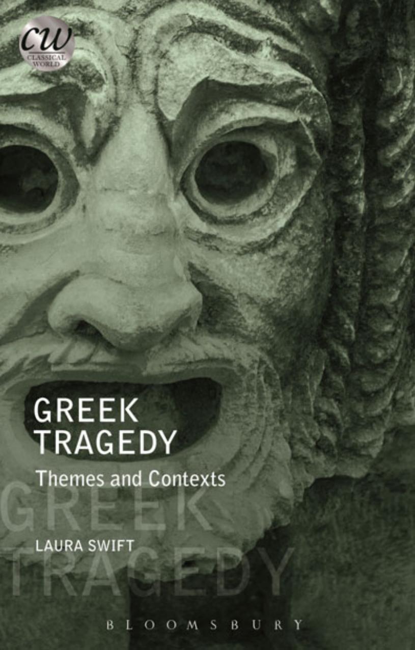 Greek Tragedy Themes And Contexts Laura Swift