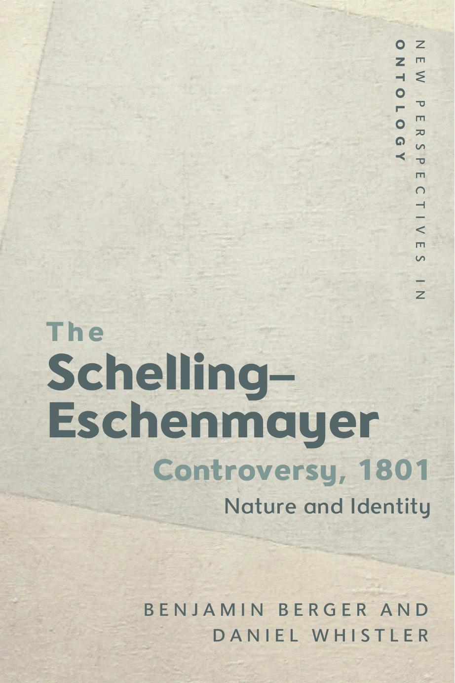 The Schellingeschenmayer Controversy 1801 Nature And Identity Benjamin Berger Daniel Whistler