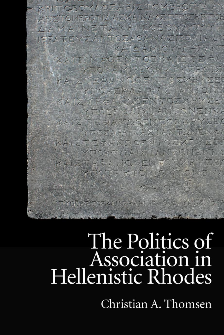 The Politics Of Association In Hellenistic Rhodes Christian Thomsen