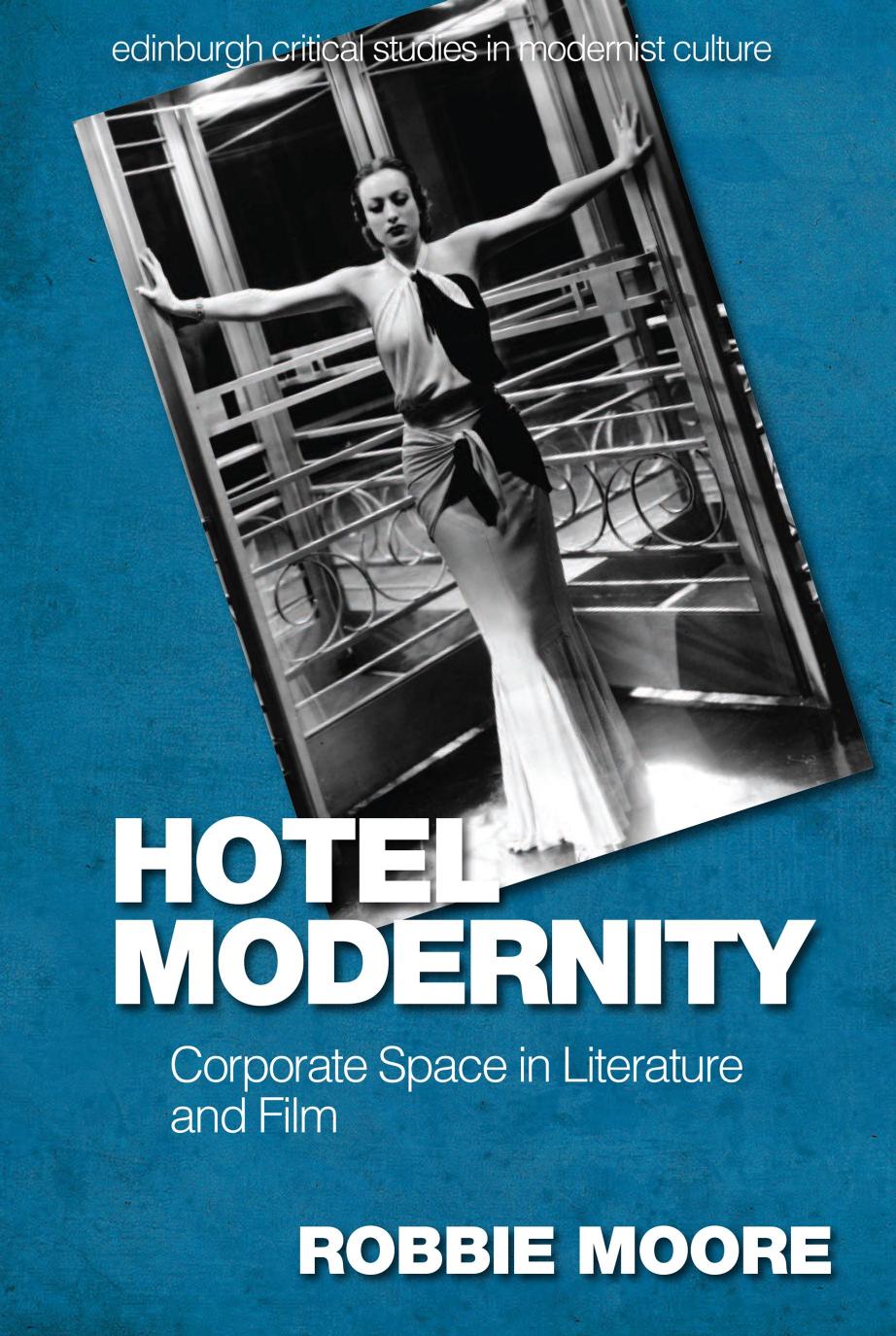 Hotel Modernity Corporate Space In Literature And Film Robbie Moore