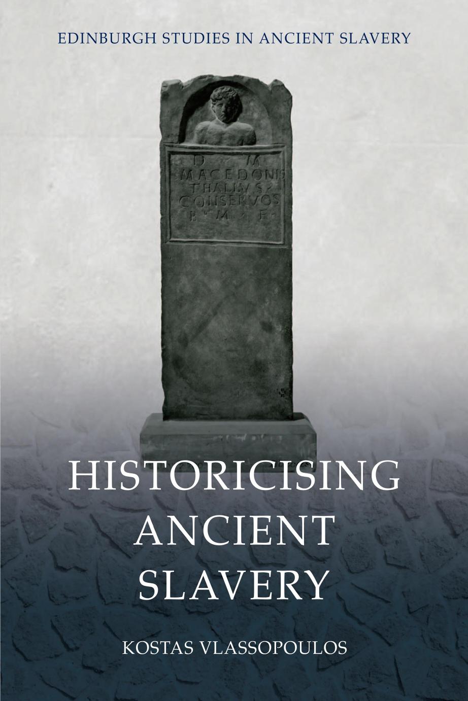 Historicising Ancient Slavery Kostas Vlassopoulos