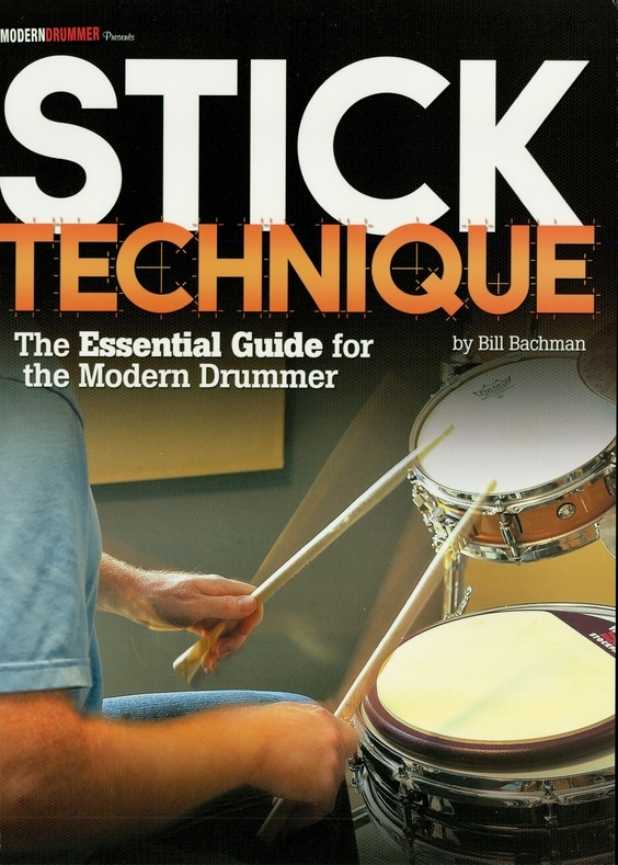 Modern Drummer Presents Stick Technique Music Instruction The Essential Guide For The Modern Drummer Bill Bachman