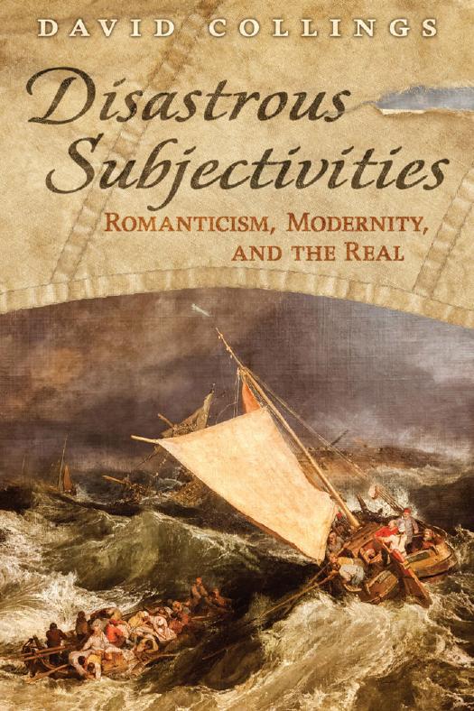 Disastrous Subjectivities Romaniticism Modernity And The Real David Collings