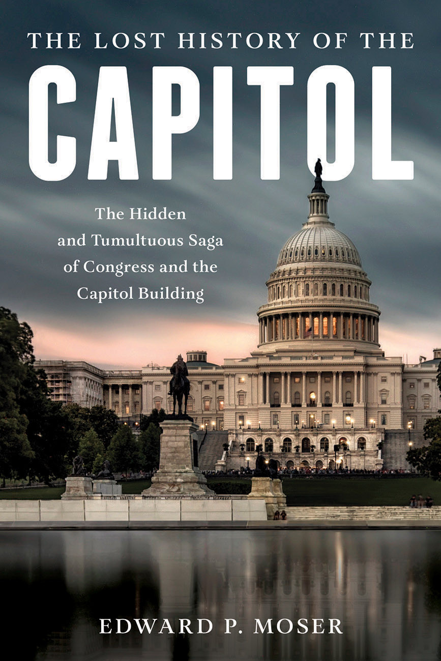 The Secret History Of The Capitol Edward P Moser