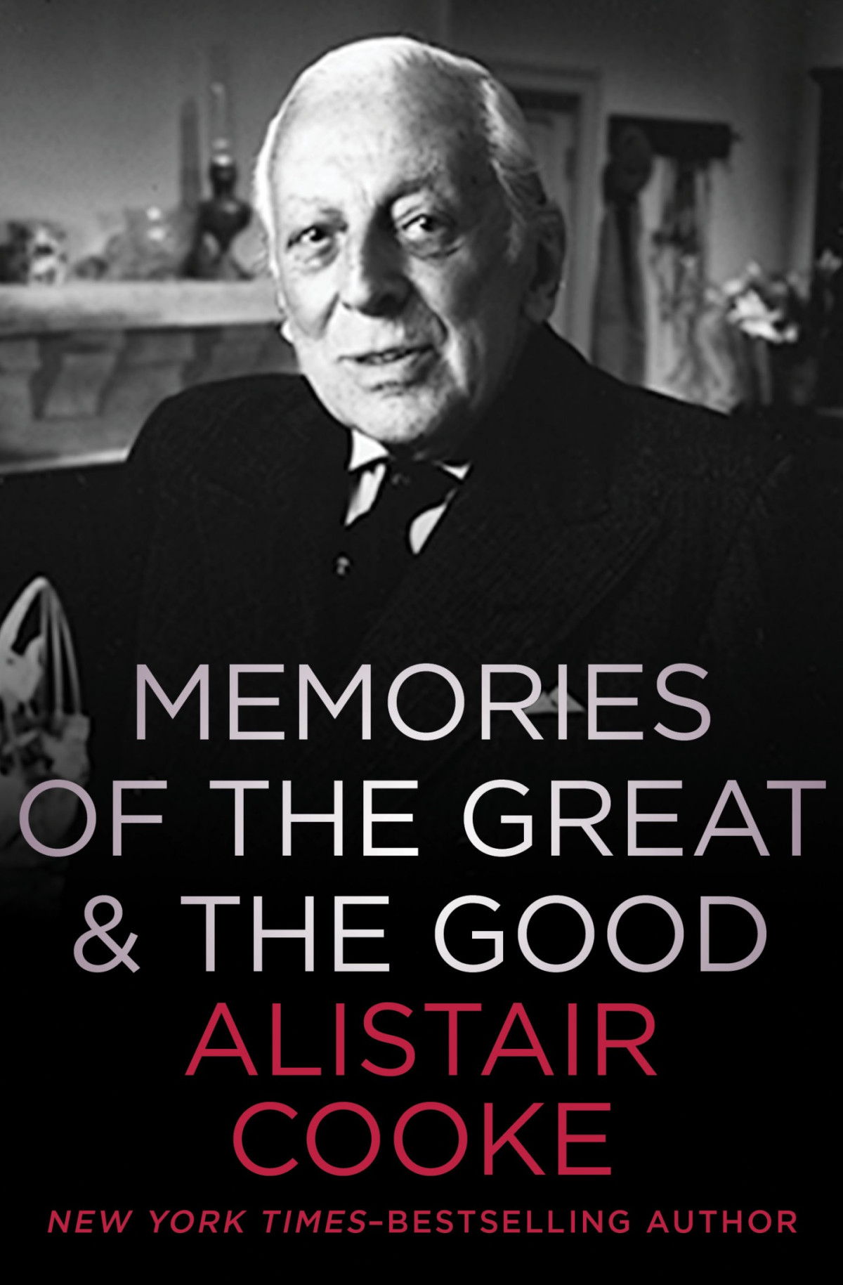 Memories Of The Great The Good Alistair Cooke