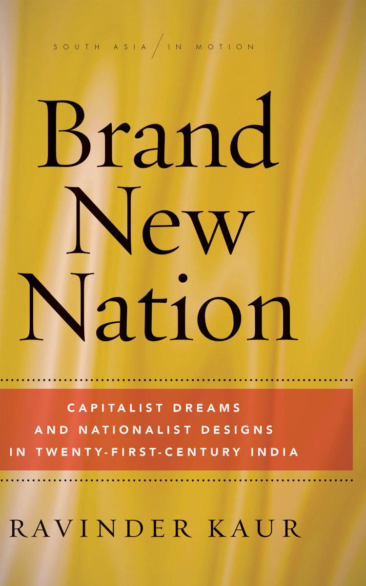 Brand New Nation India In The Global Economy Ravinder Kaur
