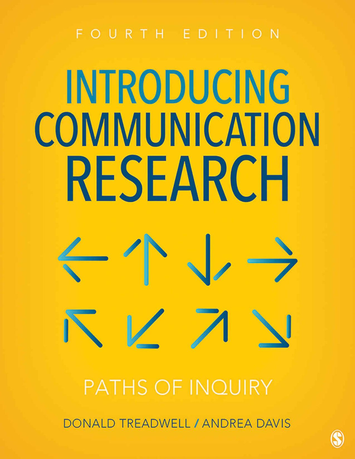 Introducing Communication Research Paths Of Inquiry Donald Treadwell Andrea Davis