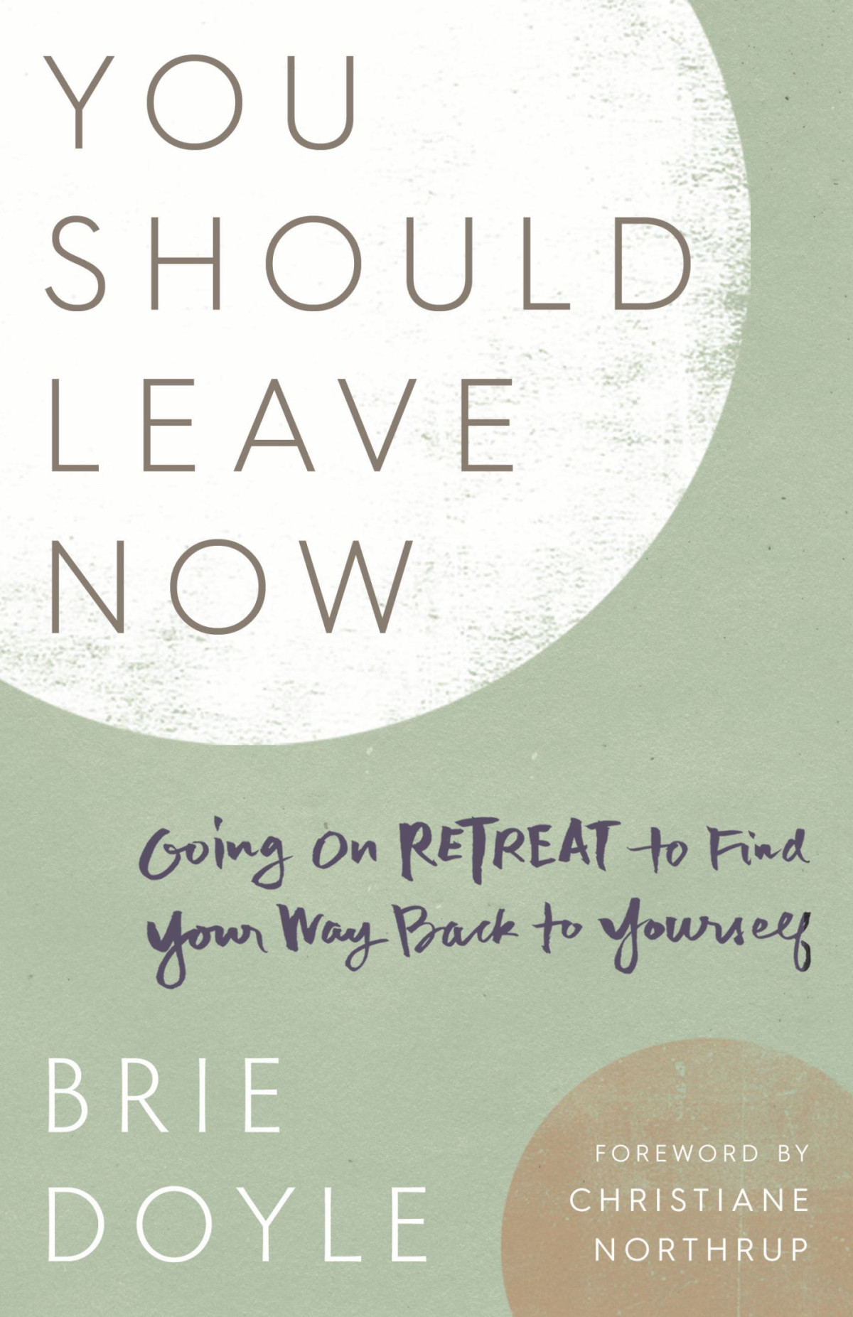 You Should Leave Now Going On Retreat To Find Your Way Back To Yourself Going On Retreat To Find Your Way Back To Yourself Brie Doyle