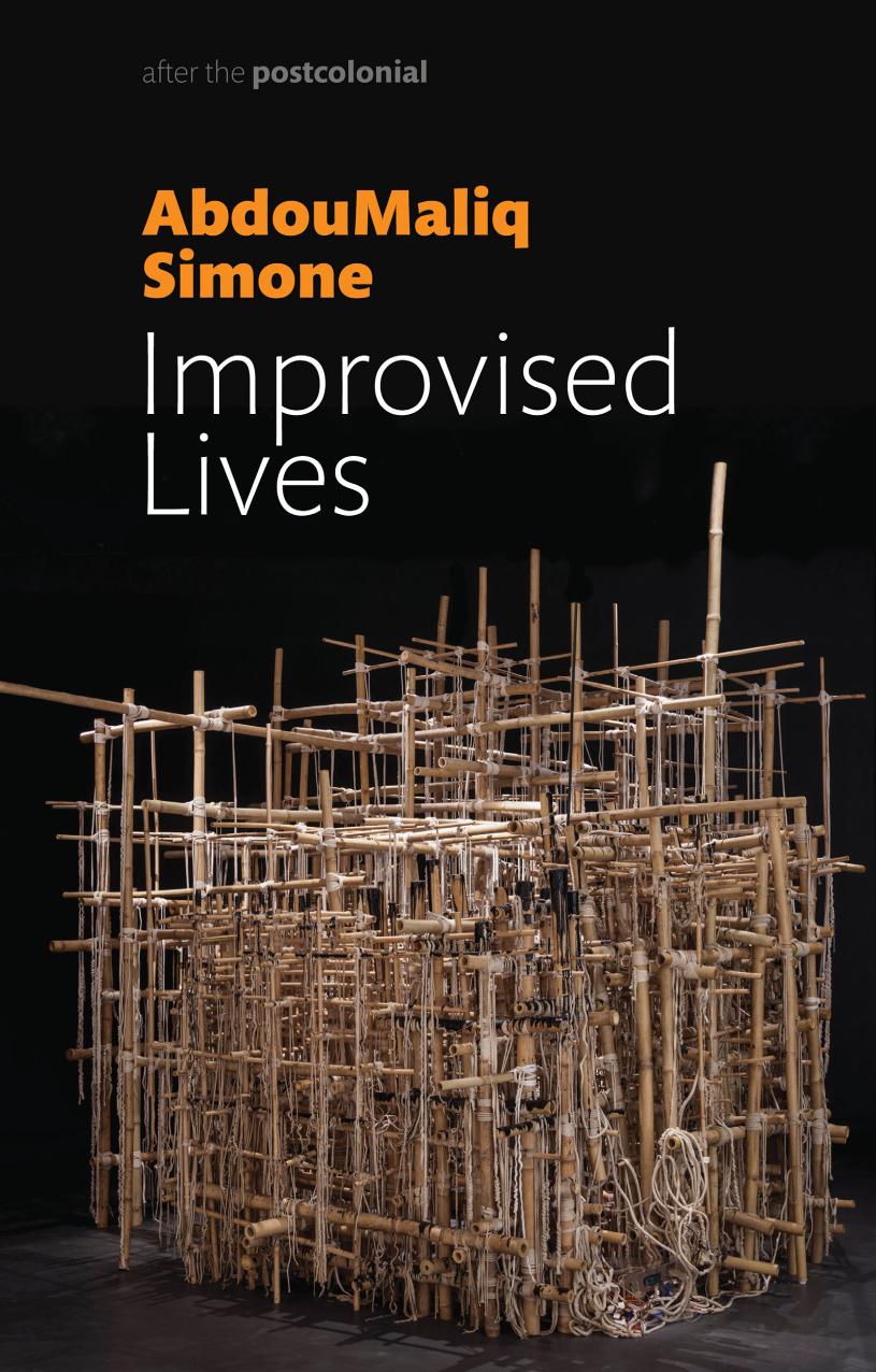 Improvised Lives Rhythms Of Endurance In An Urban South Abdoumaliq Simone