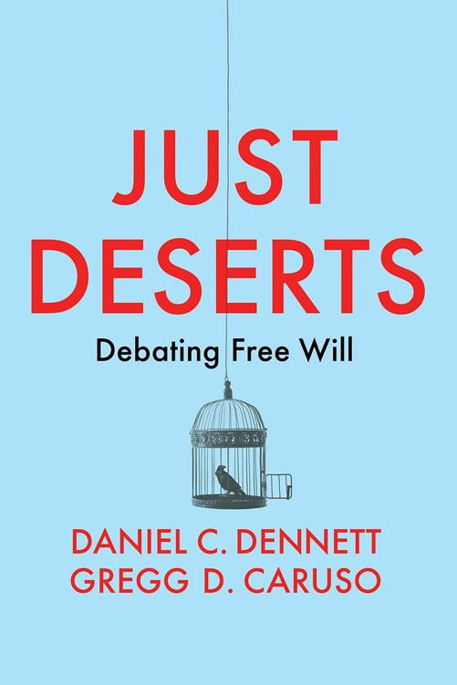 Just Deserts Debating Free Will Daniel C Dennett Gregg D Caruso