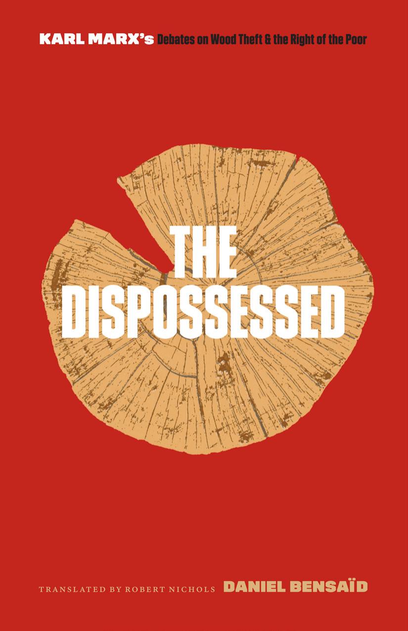 The Dispossessed Karl Marxs Debates On Wood Theft And The Right Of The Poor Daniel Bensad
