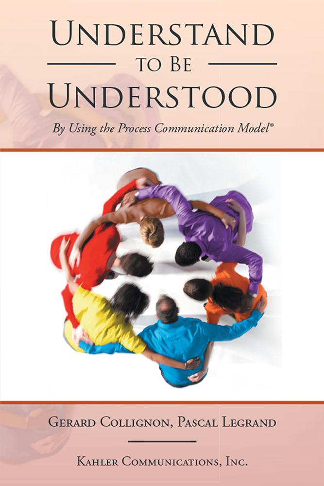 Understand To Be Understood By Using The Process Communication Model Gerard Collignon Pascal Legrand