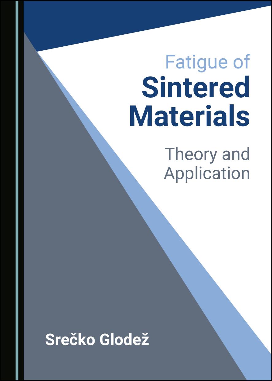 Fatigue Of Sintered Materials Theory And Application Srecko Glodez