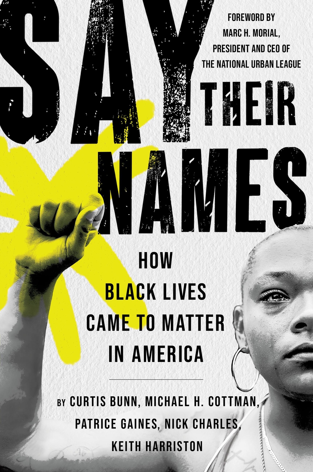 Say Their Names How Black Lives Came To Matter In America Curtis Bunn Michael H Cottman Patrice Gaines Nick Charles Keith Harriston