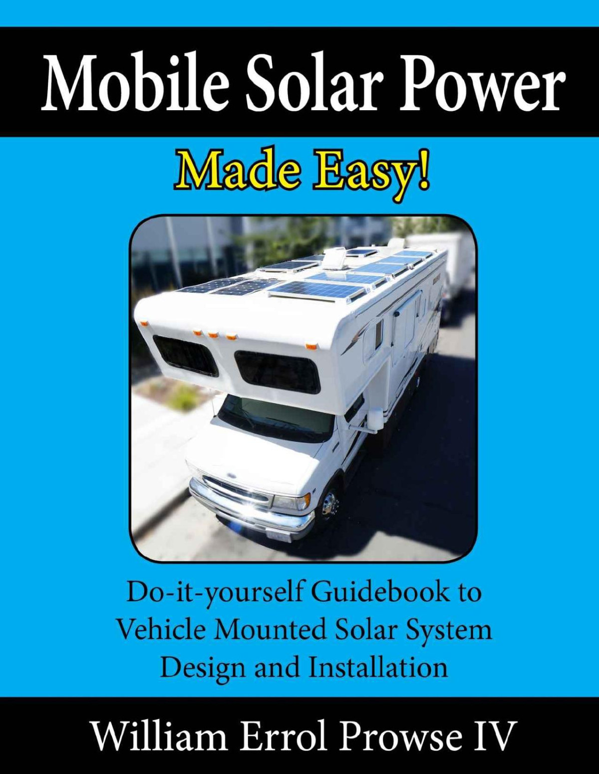 Mobile Solar Power Made Easy William Errol Prowse Iv