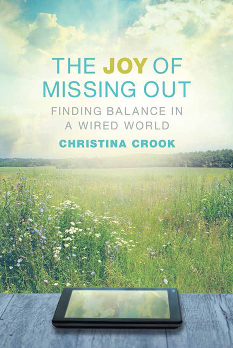 The Joy Of Missing Out Finding Balance In A Wired World Christina Crook