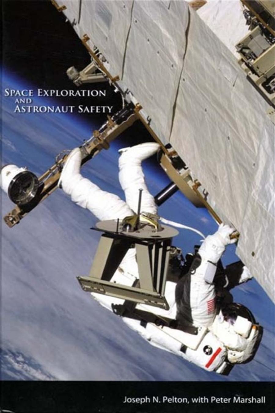 Space Exploration And Astronaut Safety Joseph N Pelton Peter Marshall