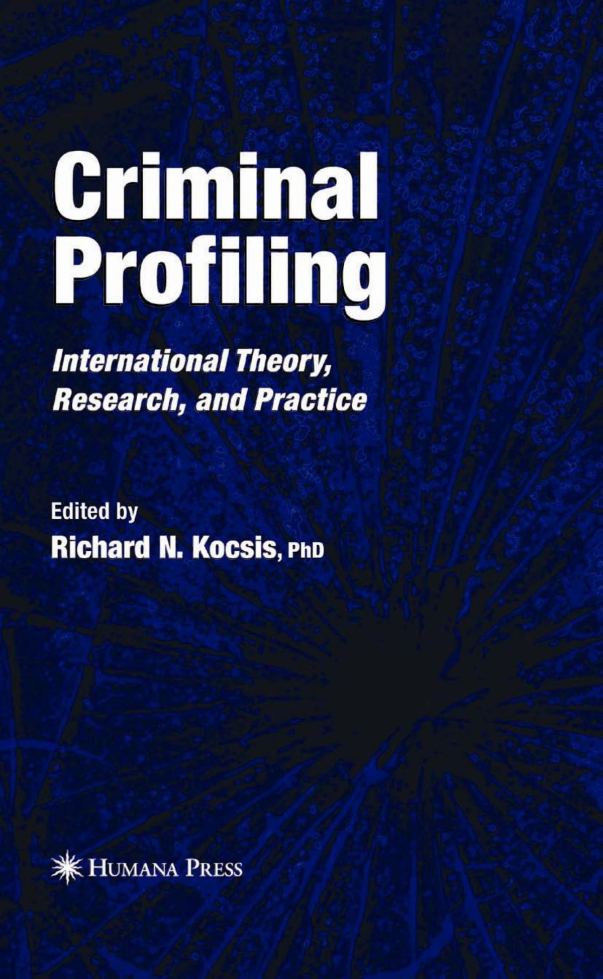 Criminal Profiling International Theory Research And Practice Richard N Kocsis