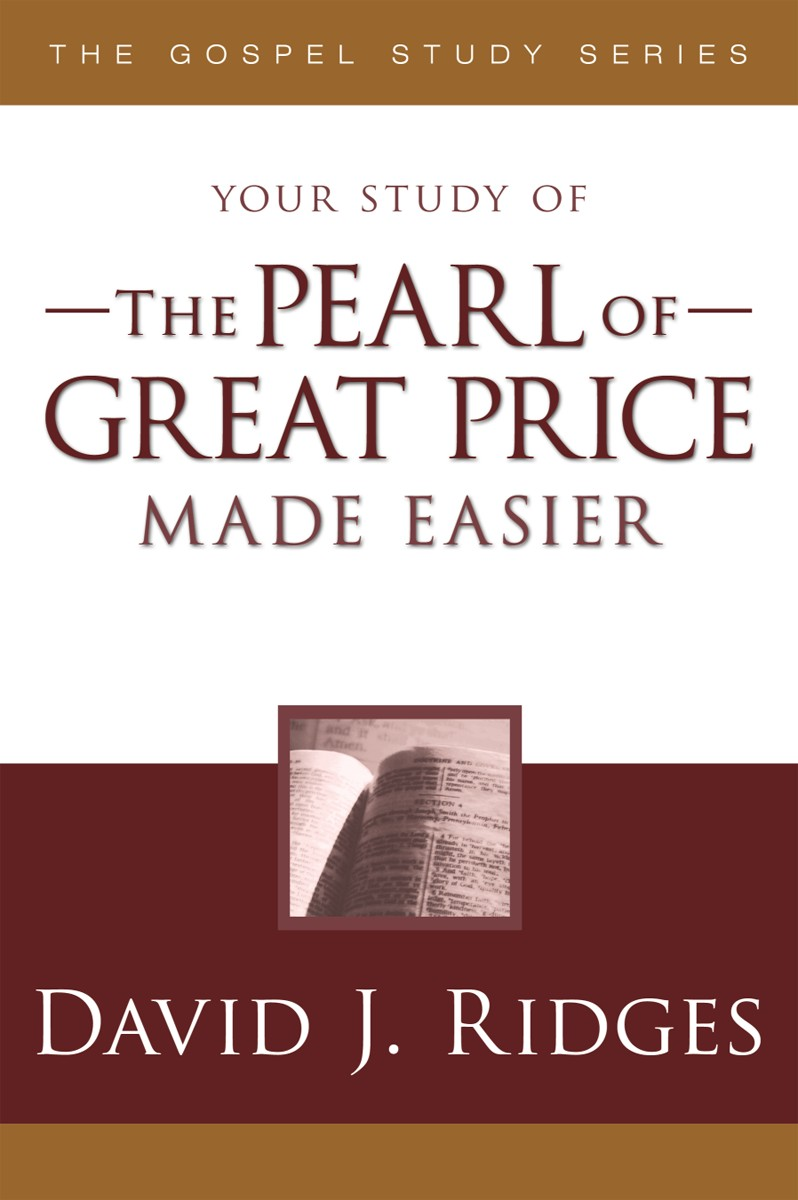 The Pearl Of Great Price Made Easier David J Ridges