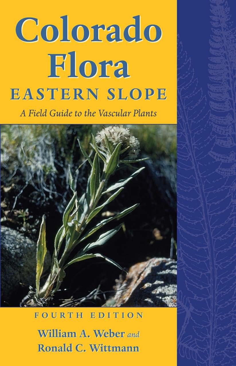 Colorado Flora Eastern Slope Fourth Edition A Field Guide To The Vascular Plants William A Weber Ronald C Wittmann