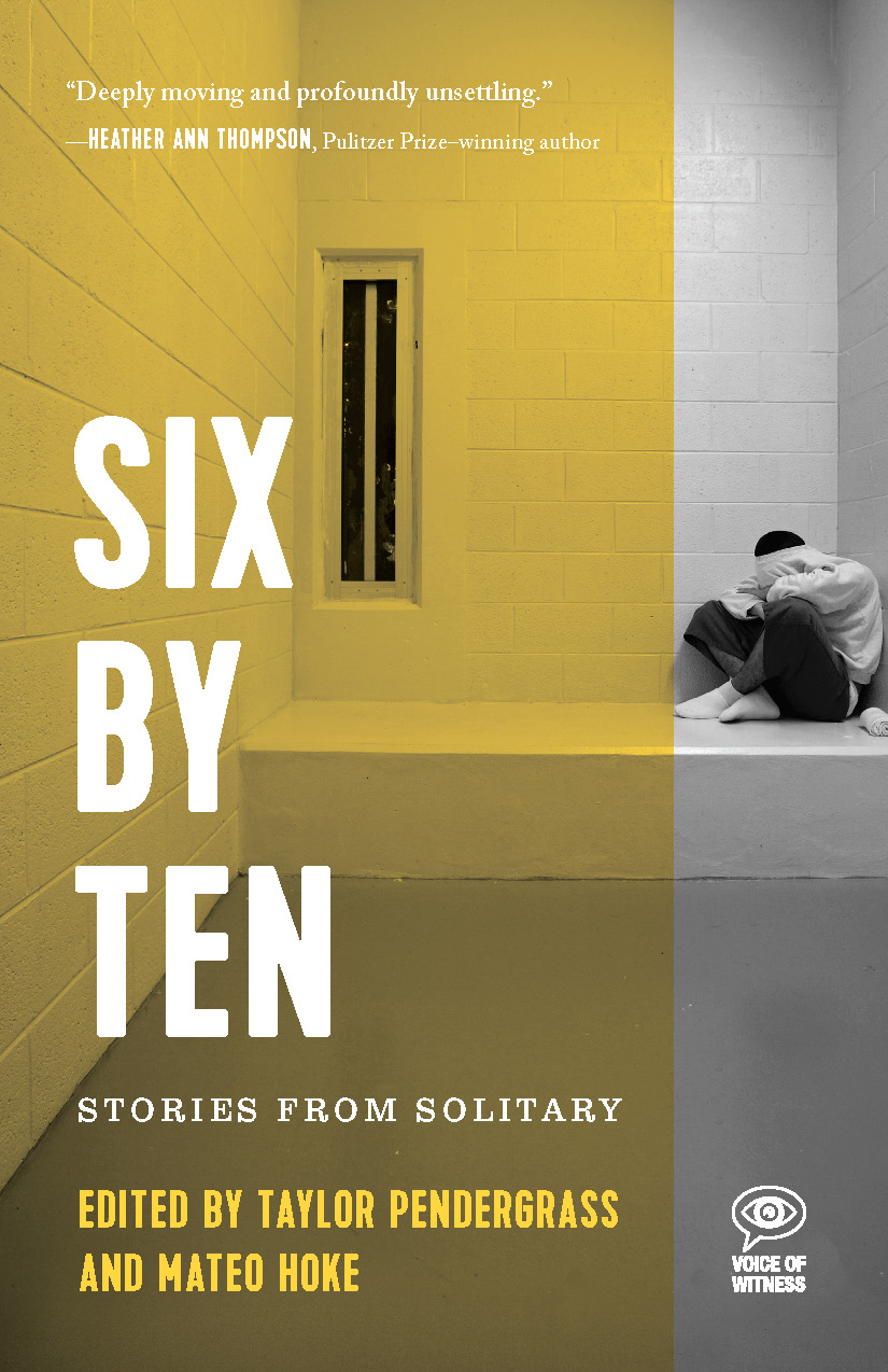 Six By Ten Stories From Solitary Taylor Pendergrass Mateo Hoke