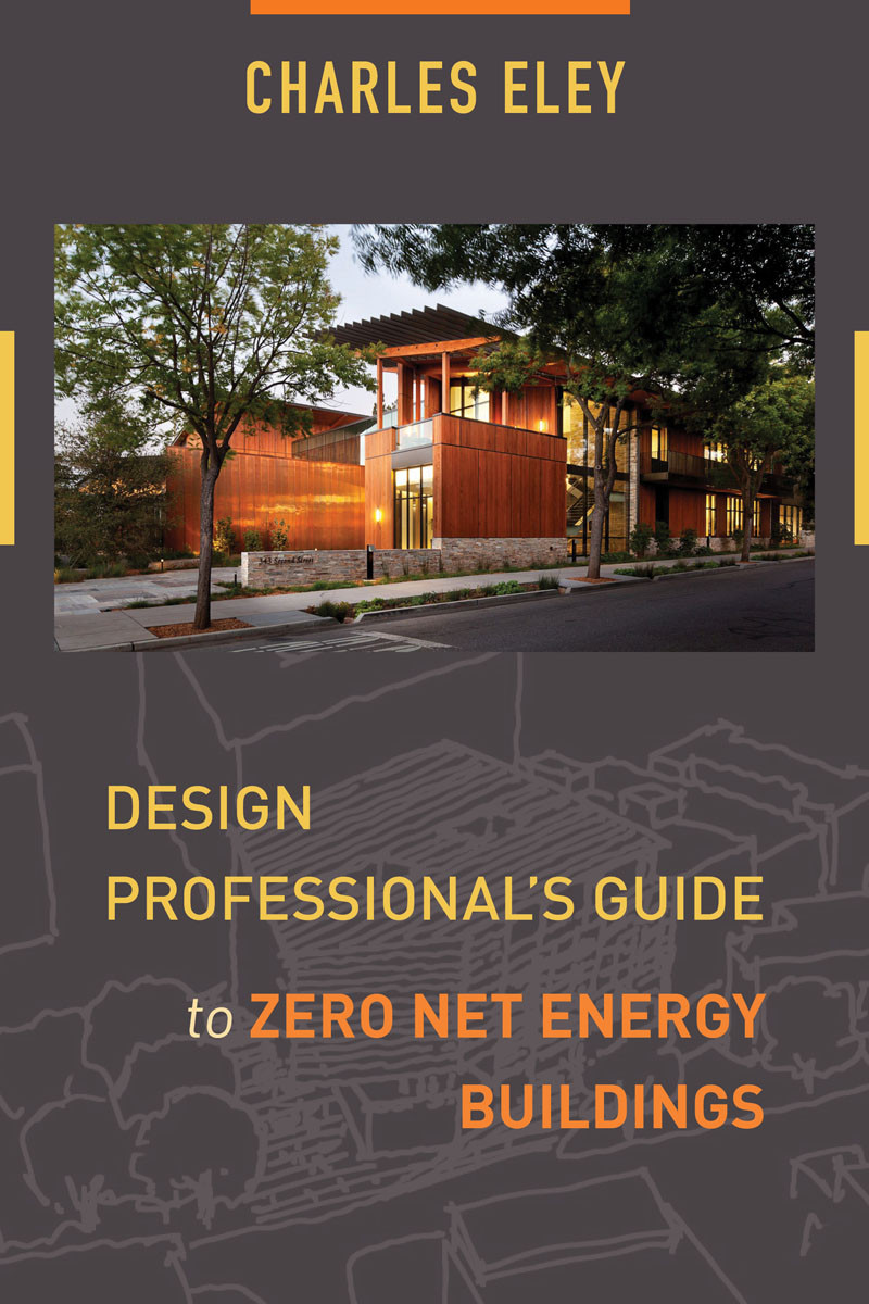 Design Professionals Guide To Zero Net Energy Buildings Charles Eley