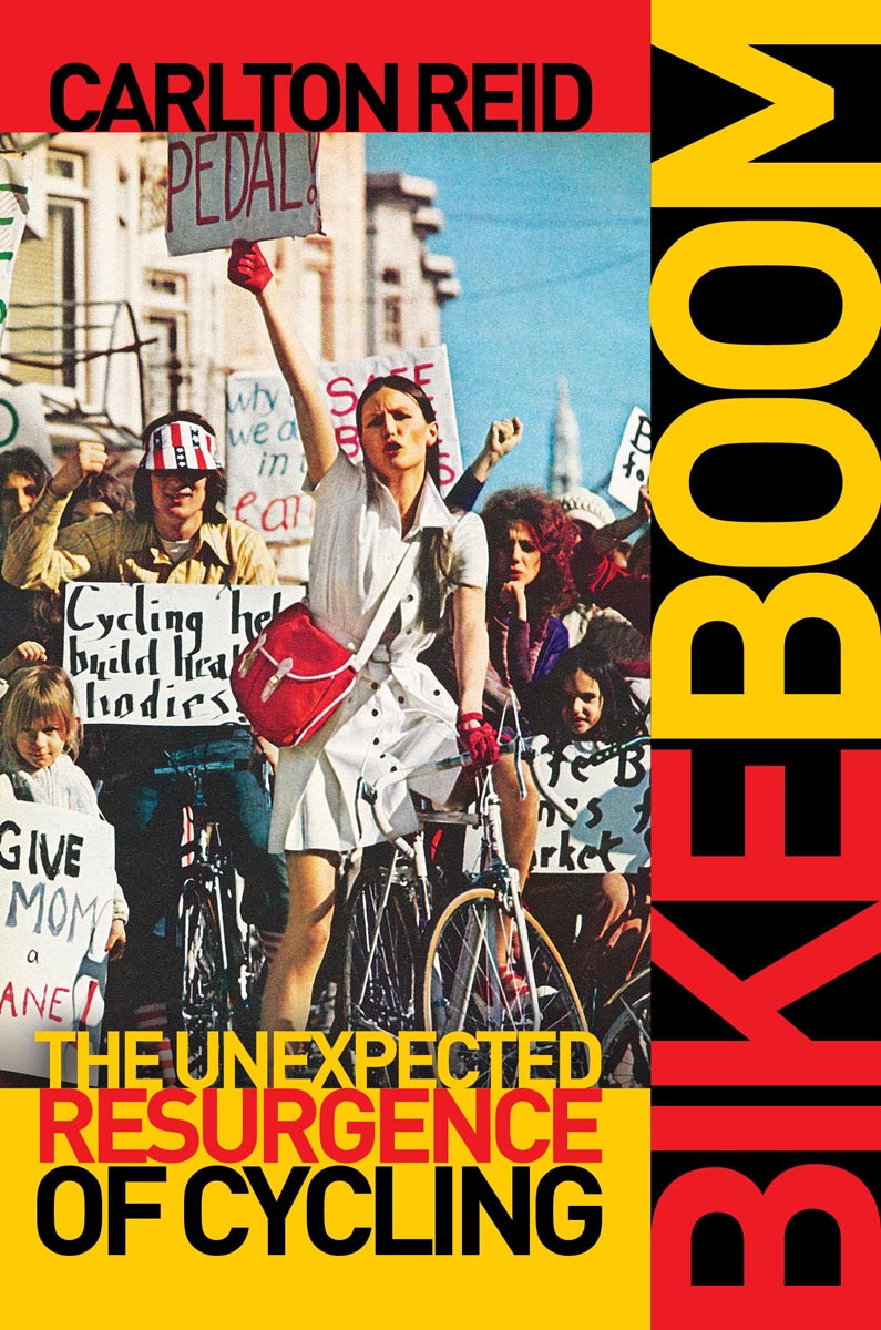 Bike Boom The Unexpected Resurgence Of Cycling Carlton Reid