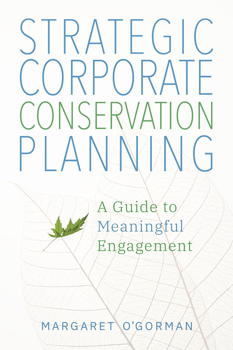 Strategic Corporate Conservation Planning A Guide To Meaningful Engagement Margaret Ogorman