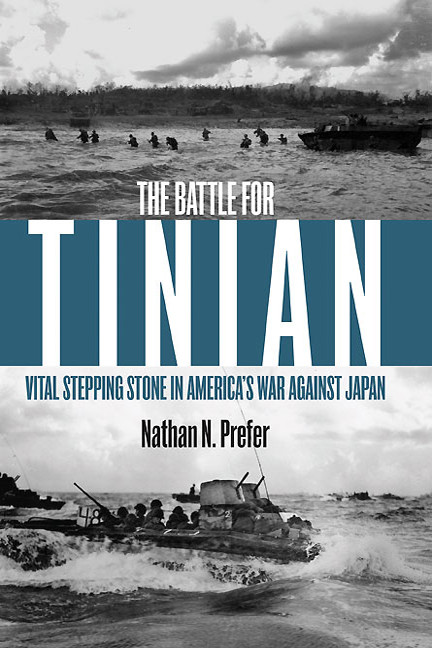 The Battle For Tinian Vital Stepping Stone In Americas War Against Japan Nathan N Prefer
