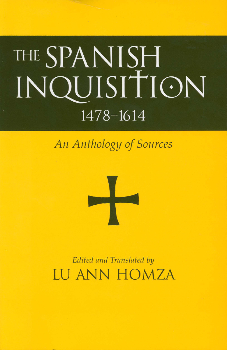 The Spanish Inquisition 14781614 An Anthology Of Sources Lu Ann Homza