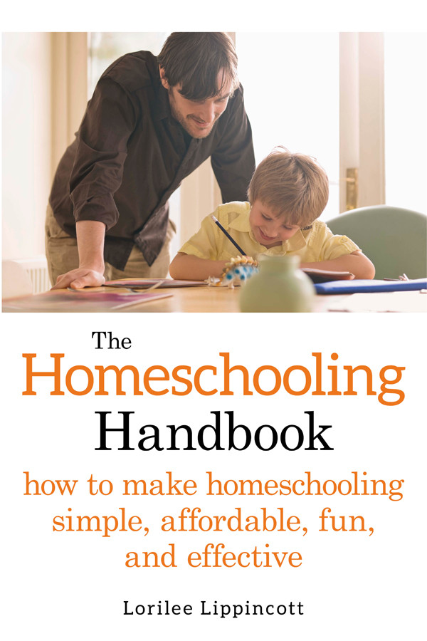 The Homeschooling Handbook Lorilee Lippincott