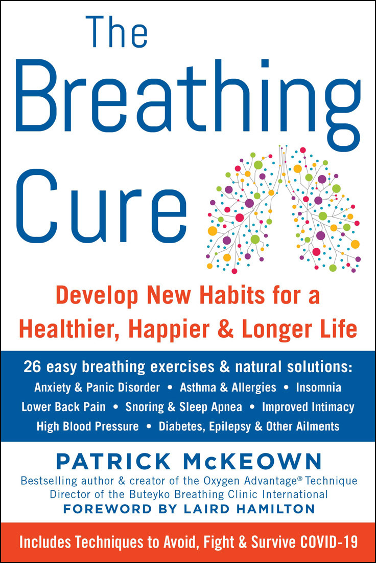 The Breathing Cure Develop New Habits For A Healthier Happier And Longer Life Patrick Mckeown