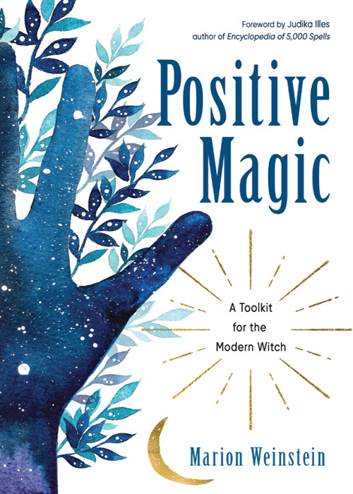 Positive Magic A Toolkit For The Modern Witch Marion Weinstein