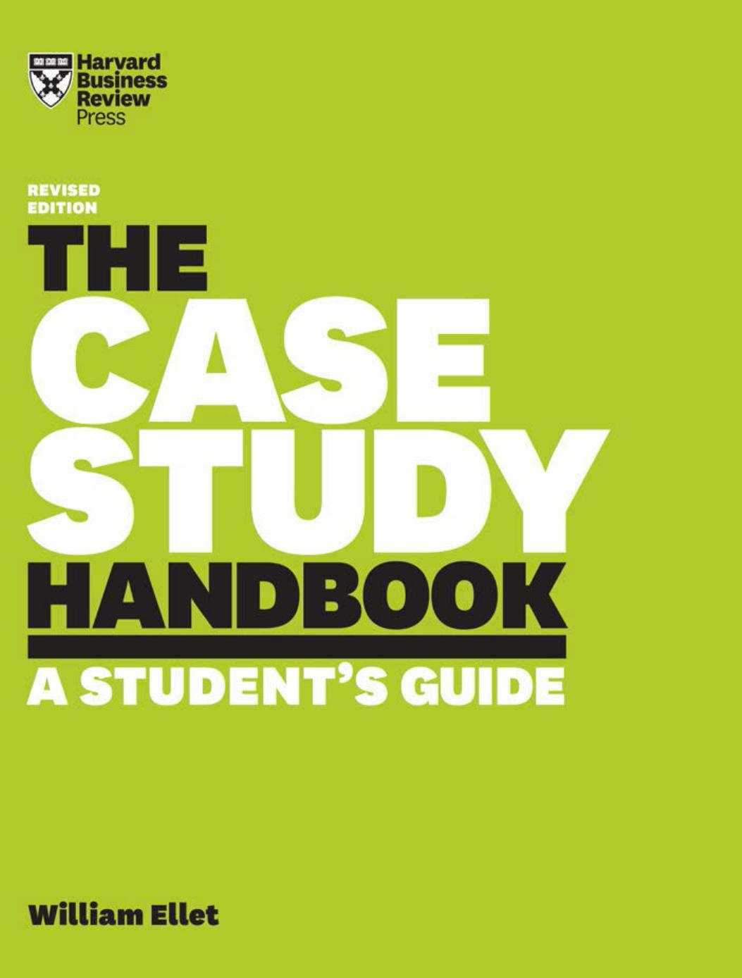 The Case Study Handbook Revised Edition A Students Guide William Ellet