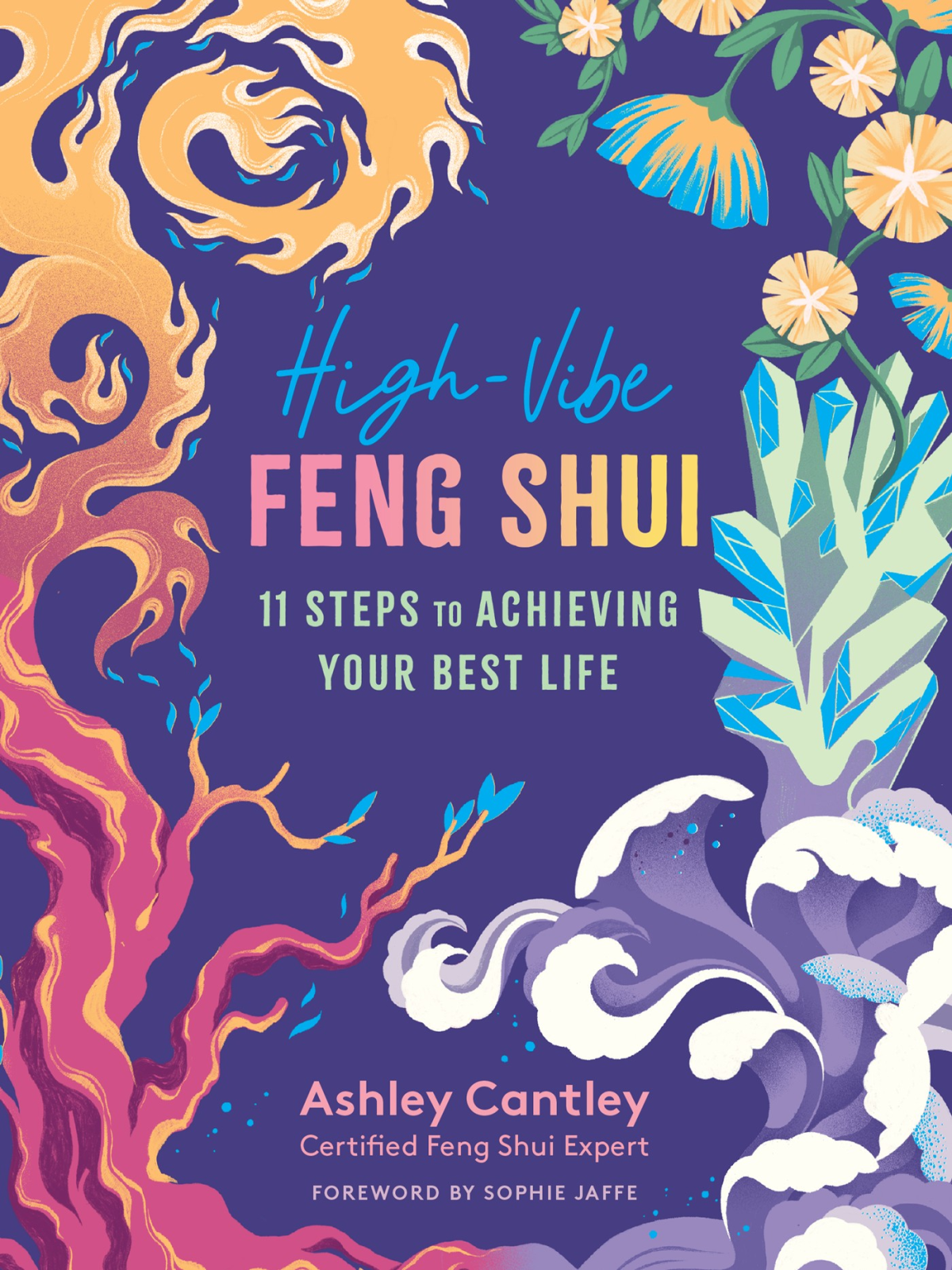Highvibe Feng Shui 11 Steps To Achieving Your Best Life Ashley Cantley