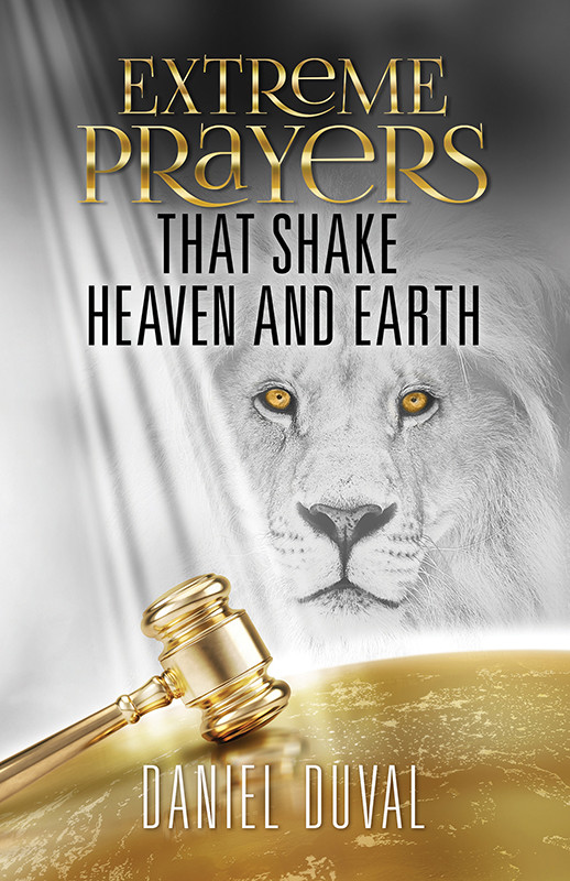 Extreme Prayers That Shake Heaven And Earth Daniel Duval