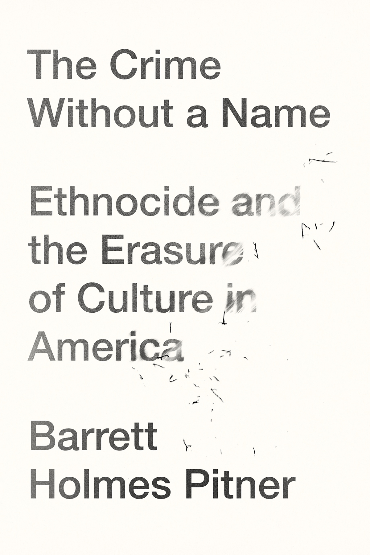 The Crime Without A Name Ethnocide And The Erasure Of Culture In America Barrett Holmes Pitner