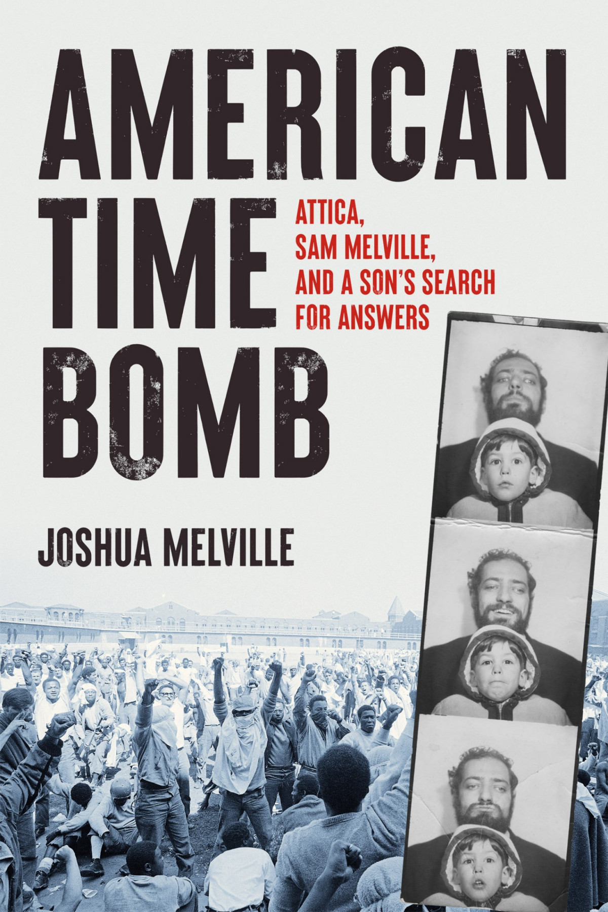 American Time Bomb Attica Sam Melville And A Sons Search For Answers Joshua Melville